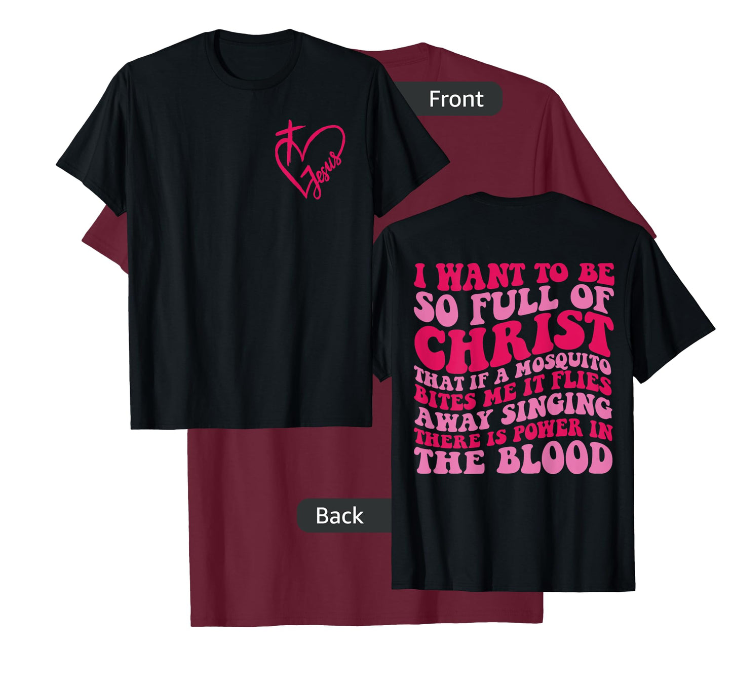 I want to be so full of Christ that if a mosquito 2 sided T-Shirt
