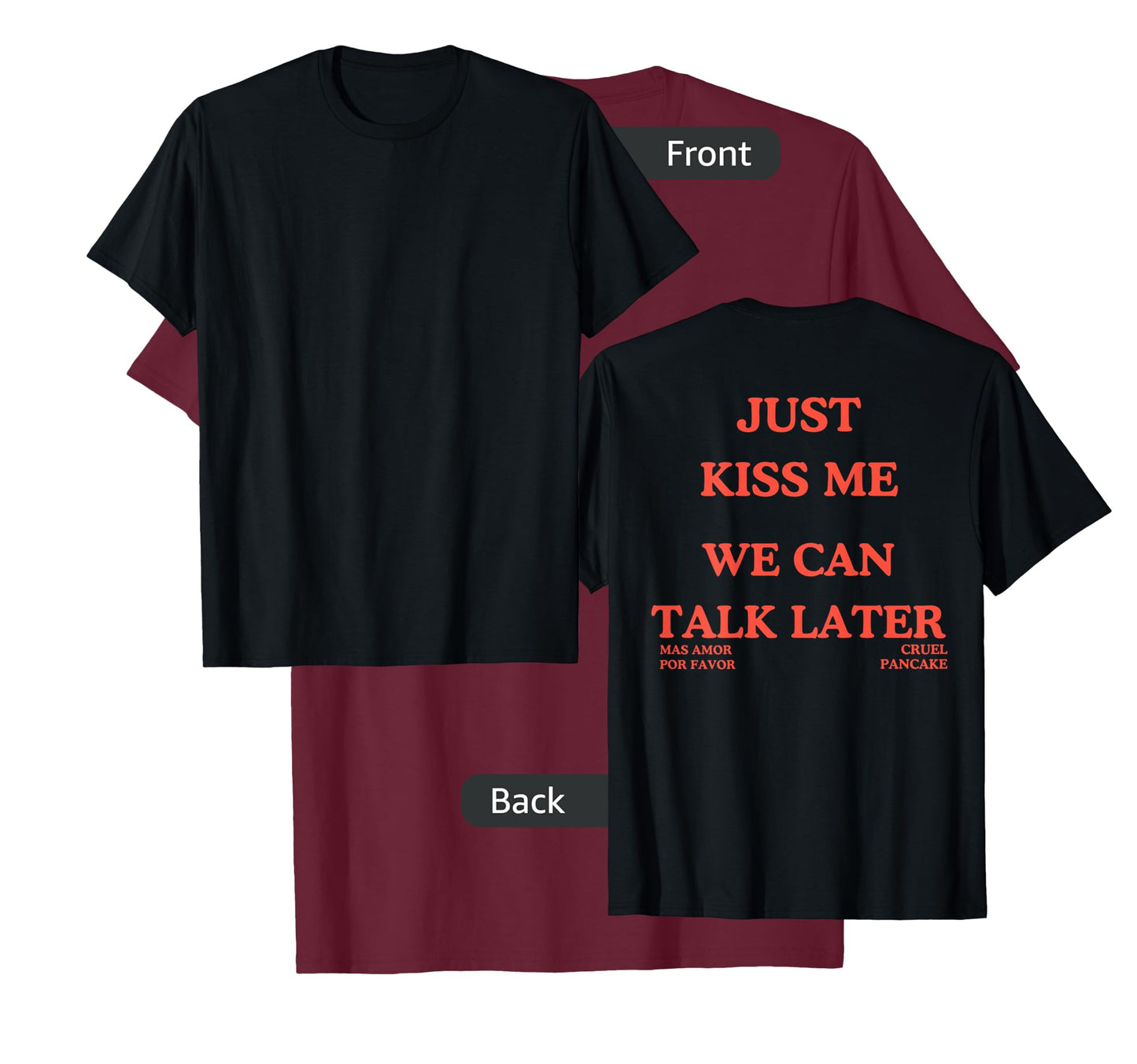Just Kiss Me We Can Talk Later -Mas Amor Por Favor T-Shirt