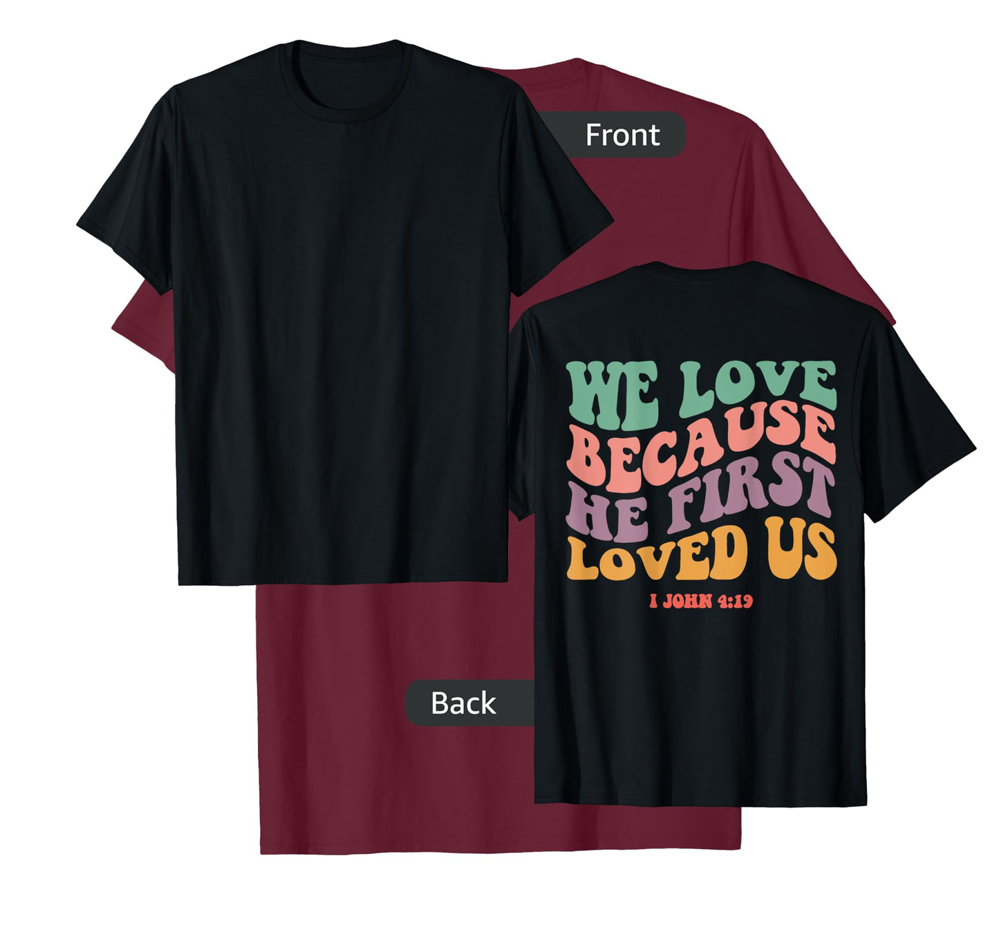 We Love Because He First Loved Us Bible Verse Christian Tee T-Shirt
