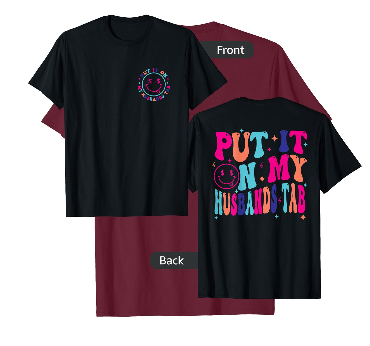 Put It On My Husband's Tab, Wife Life - Front and Back T-Shirt