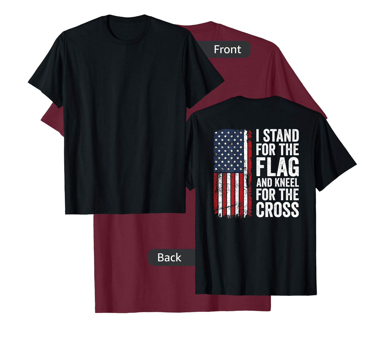 I Stand For The Flag And Kneel For The Cross - (ON BACK) T-Shirt