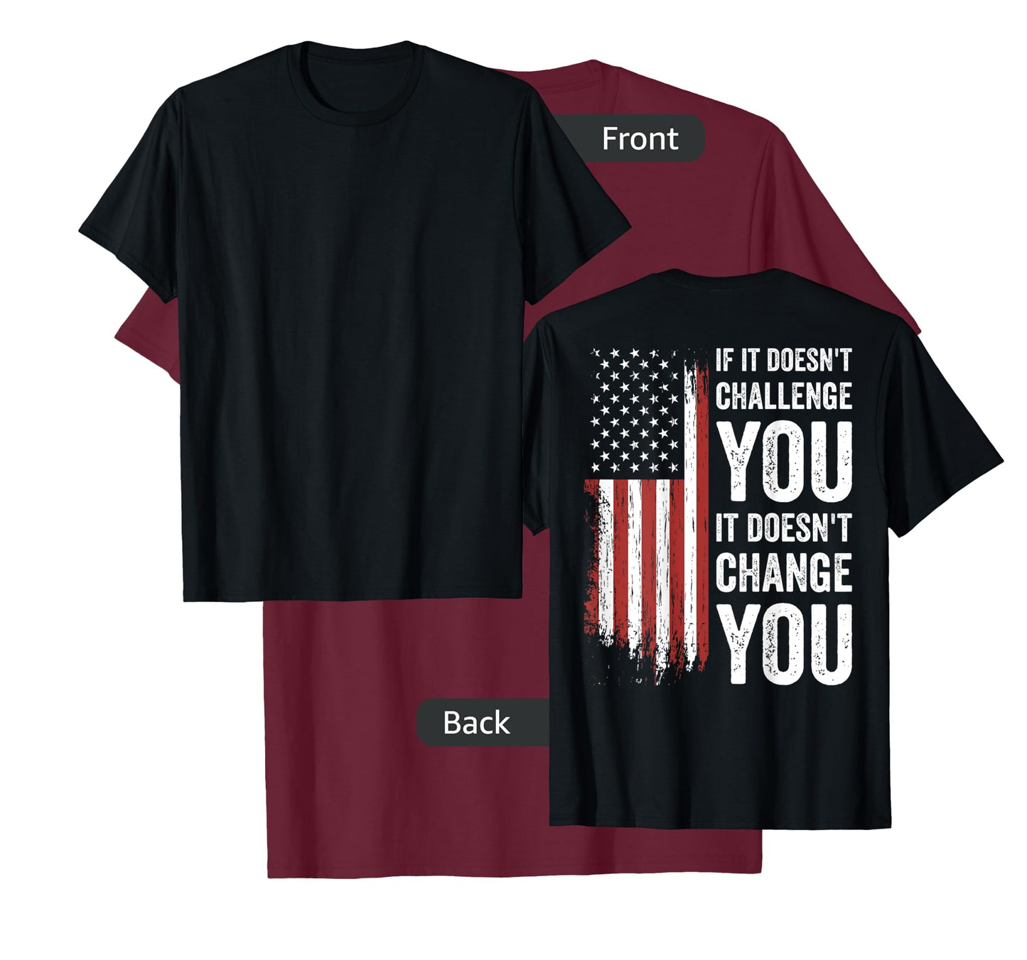 If It Doesn't Challenge You Doesn't Change You (on back) T-Shirt