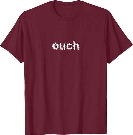 Ouch A That Says Ouch Expression Minimal Text T-Shirt - T-Shirt | Maroon
