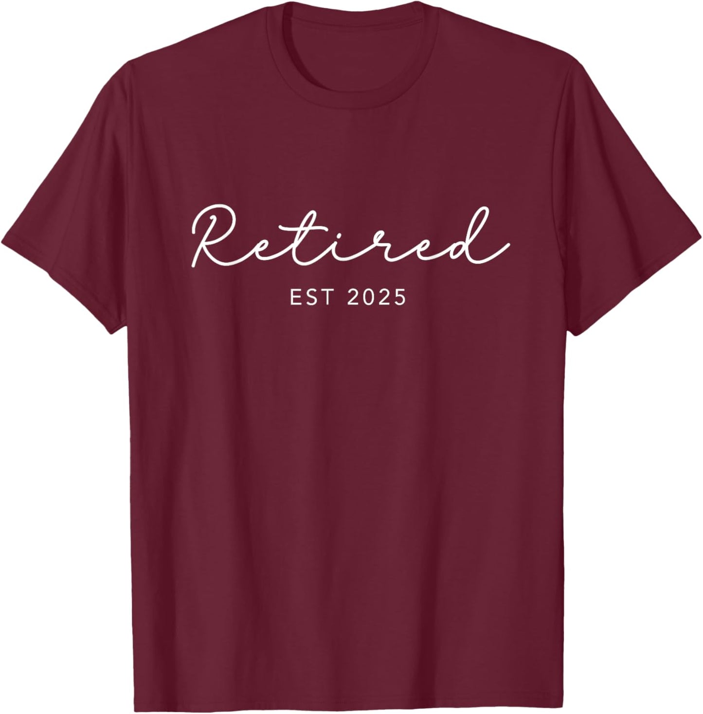 Retired Est. 2025 Cute Retirement T-Shirt - T-Shirt | Maroon