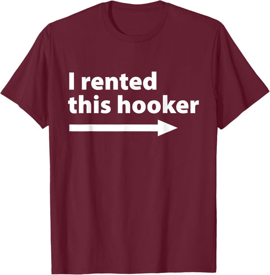 I Rented This Hooker Right Arrow - Funny Dad Husband Saying T-Shirt - T-Shirt | Maroon