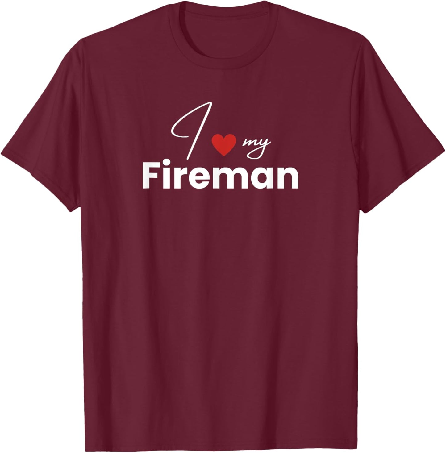 I Love my Fireman Funny firefighter boyfriend T-Shirt - T-Shirt | Maroon