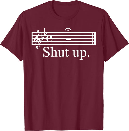 Funny Music Shut Up Musical Pun Music Lovers T-Shirt - T-Shirt | Maroon