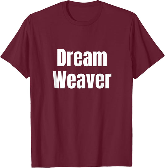 Dream Weaver Inspirational Motivational Empowering T-Shirt - T-Shirt | Maroon