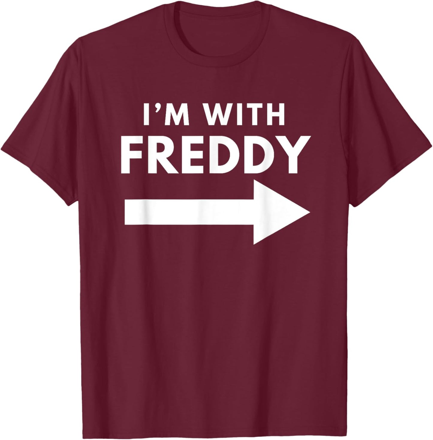 I'm With Freddy Funny Group Couples Halloween Costume T-Shirt - T-Shirt | Maroon