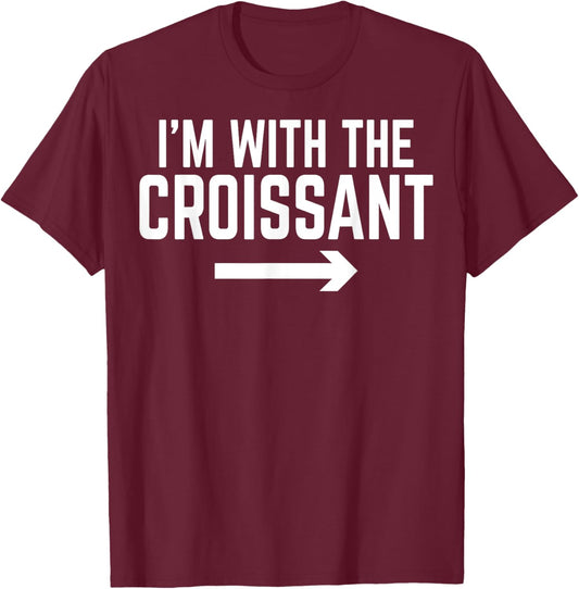 I'm with the Croissant - Men Women Croissant Lover Gifts T-Shirt - T-Shirt | Maroon