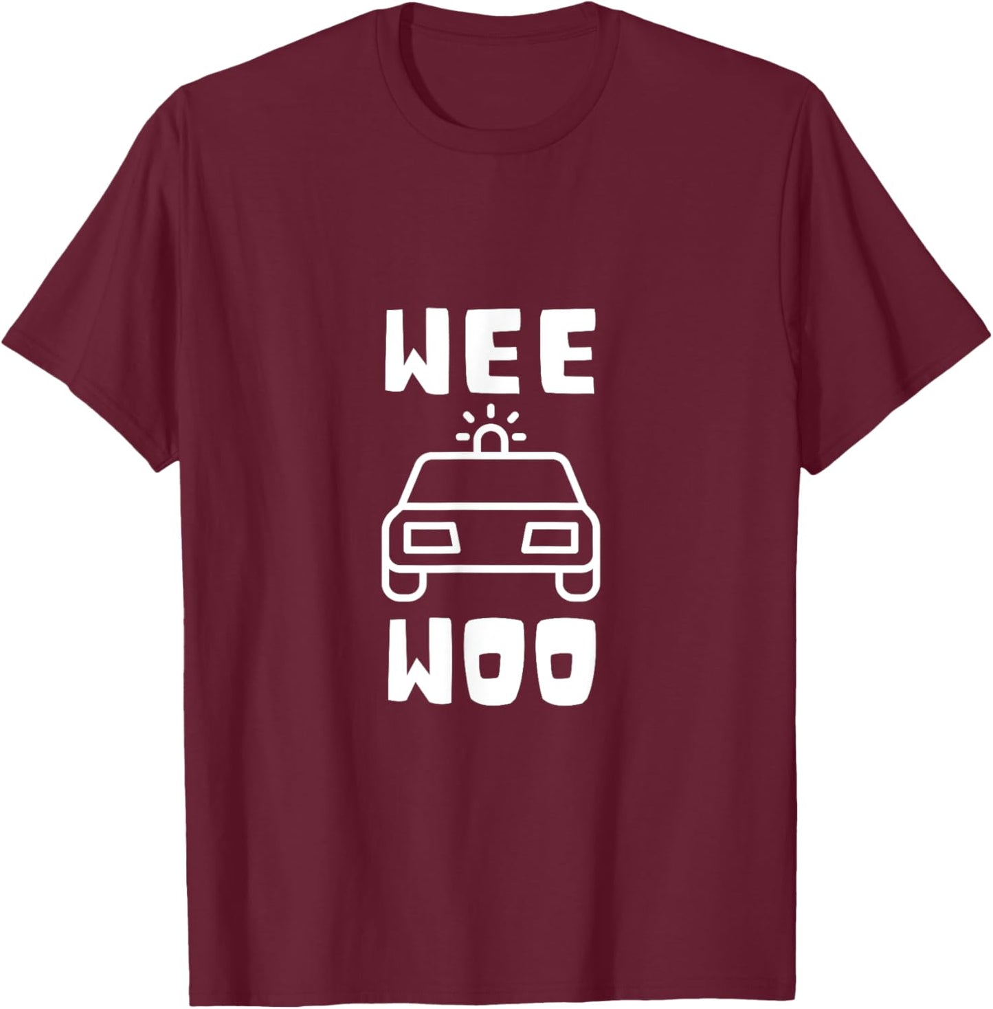 Wee Woo Police Siren Law Enforcement Officers T-Shirt - T-Shirt | Maroon