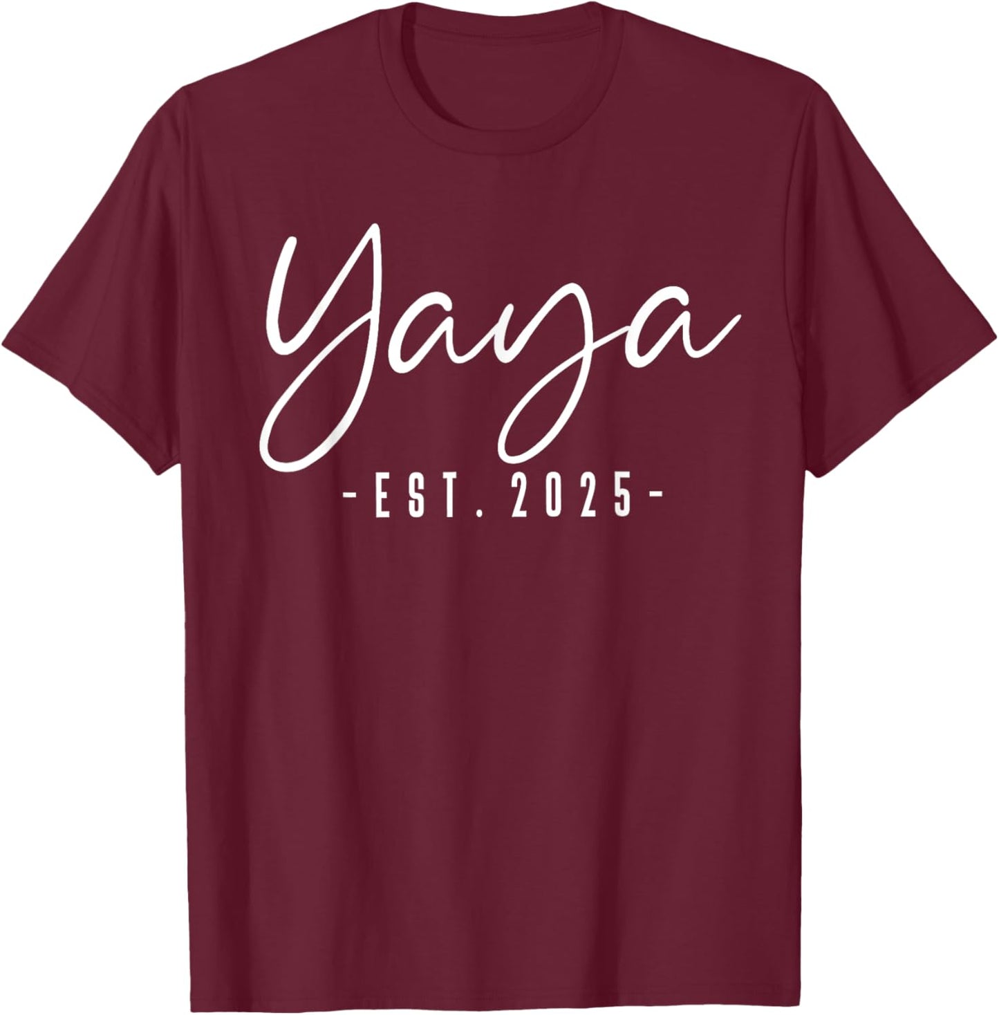 Yaya Est 2025 Yaya To Be Gifts New Yaya 2025 Pregnancy T-Shirt - T-Shirt | Maroon