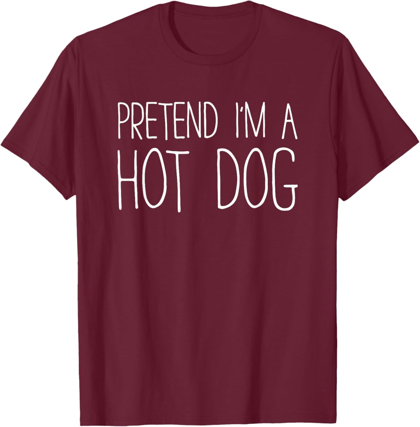 Pretend I'm A Hot Dog Shirt Adult Kids Men Women Costume T-Shirt - T-Shirt | Maroon