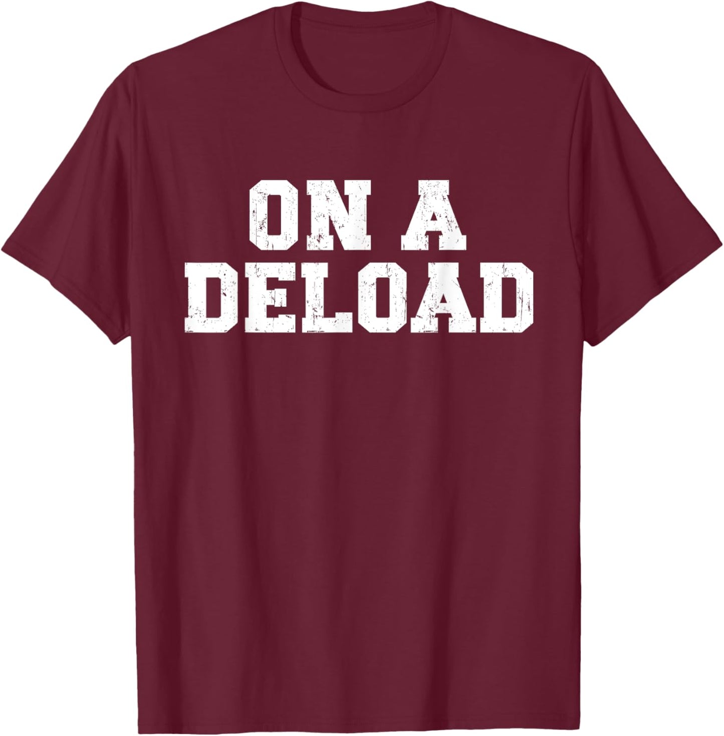 On a Deload Funny Weightlifting Powerlifting Gym Bro T-Shirt - T-Shirt | Maroon
