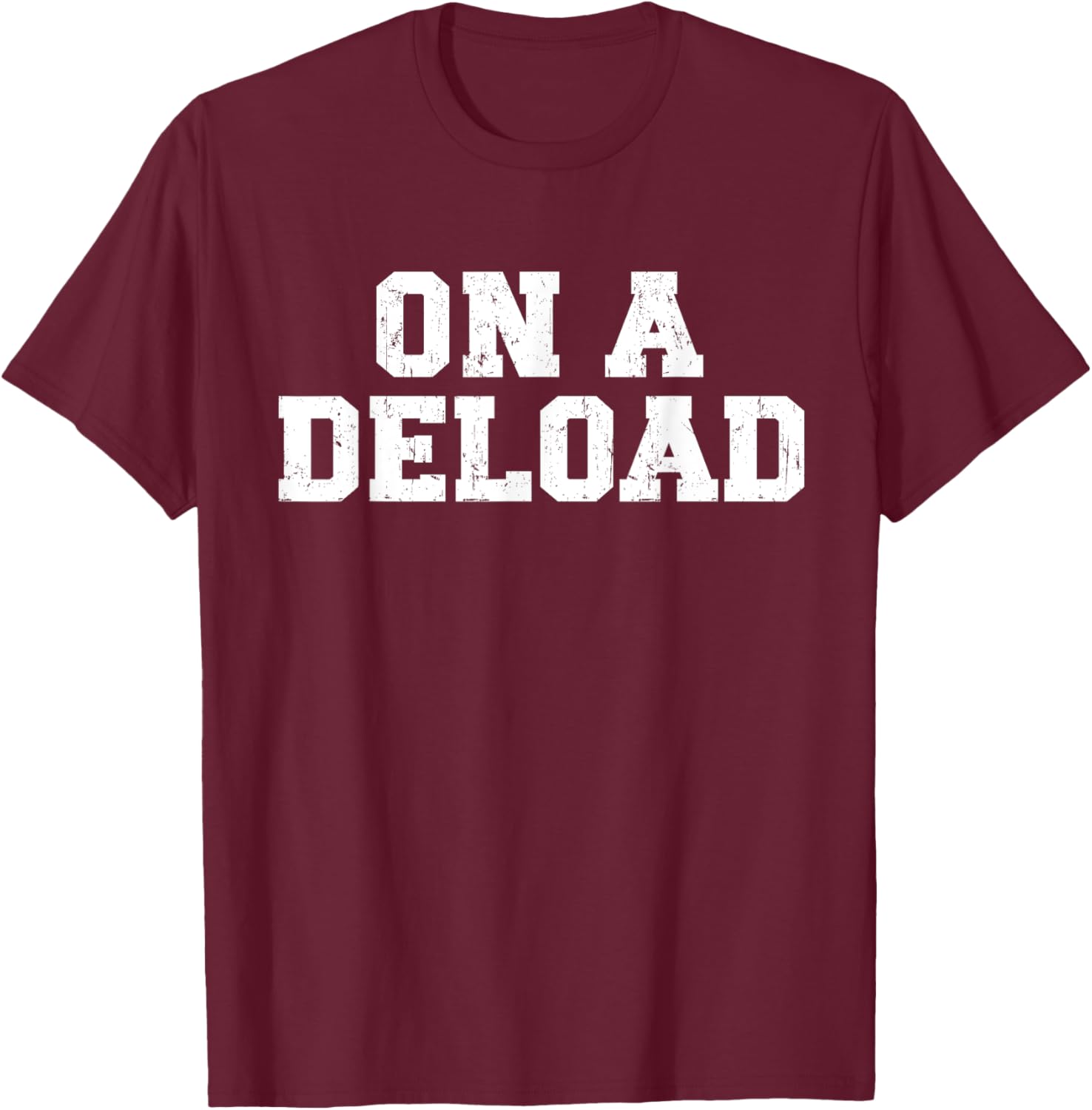 On a Deload Funny Weightlifting Powerlifting Gym Bro T-Shirt - T-Shirt | Maroon