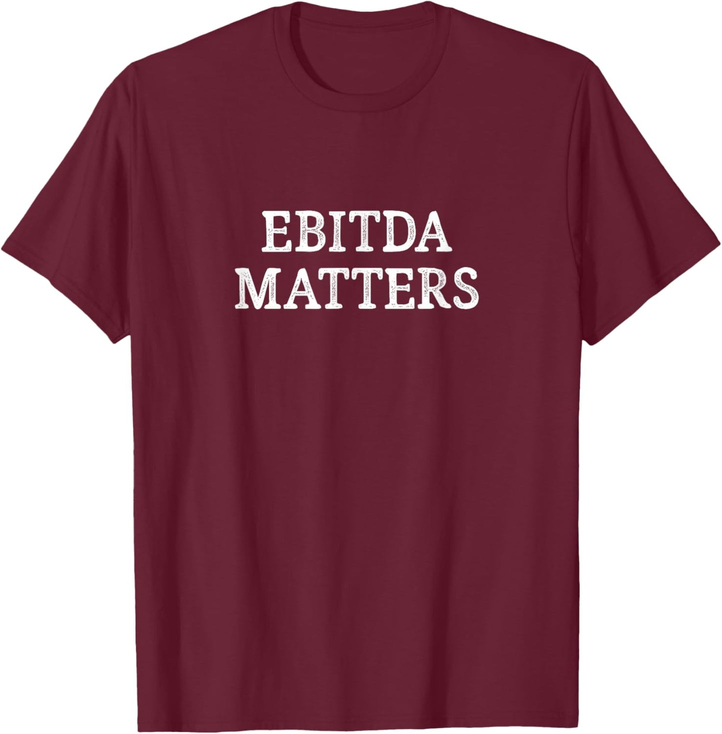 Ebitda Matters - Vintage Style T-Shirt - T-Shirt | Maroon