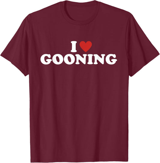Gooning I love Gooning Funny i heart gooning T-Shirt - T-Shirt | Maroon