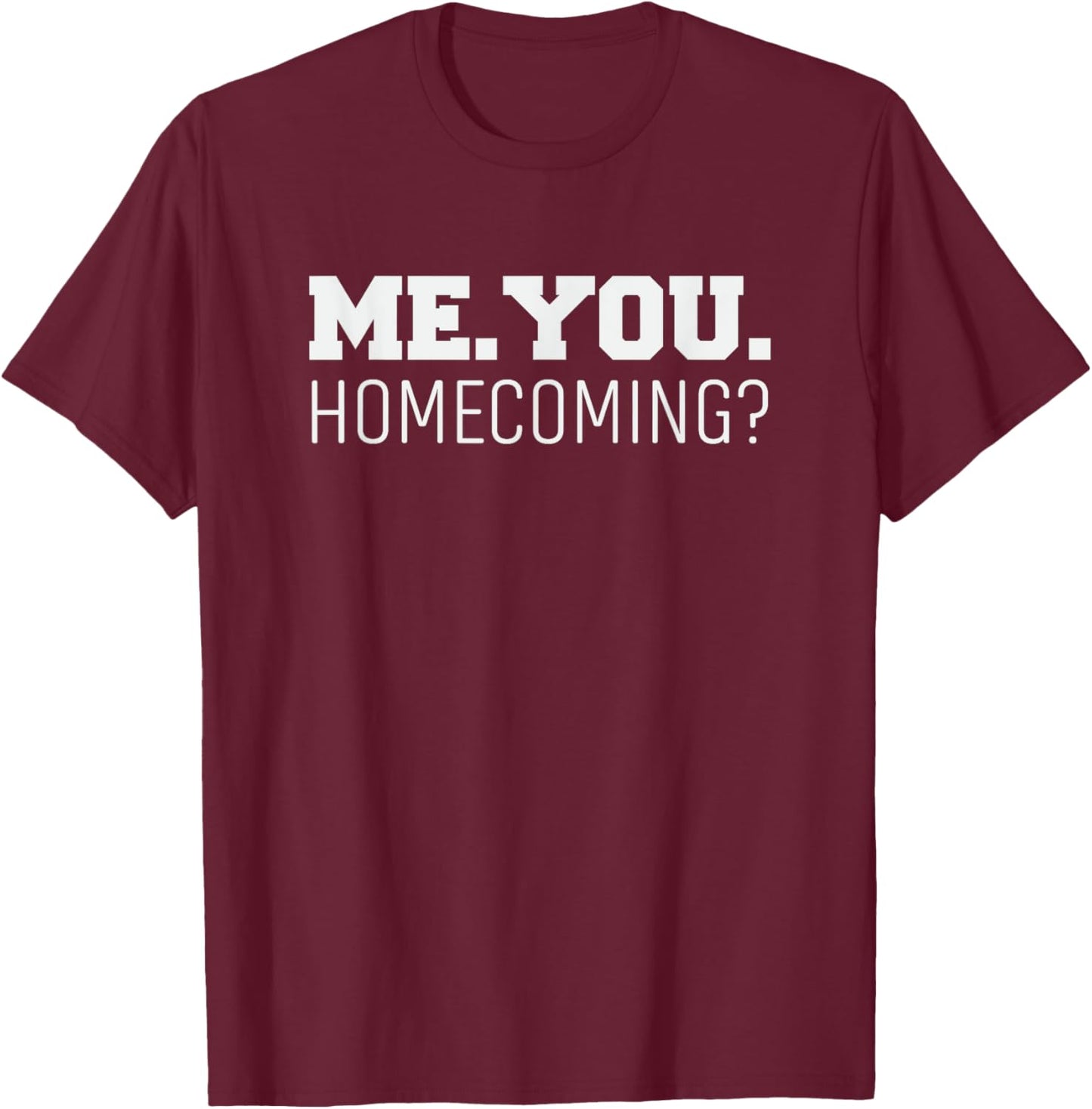 Homecoming Dance is Homecoming Proposal is Dance Proposal T-Shirt - T-Shirt | Maroon