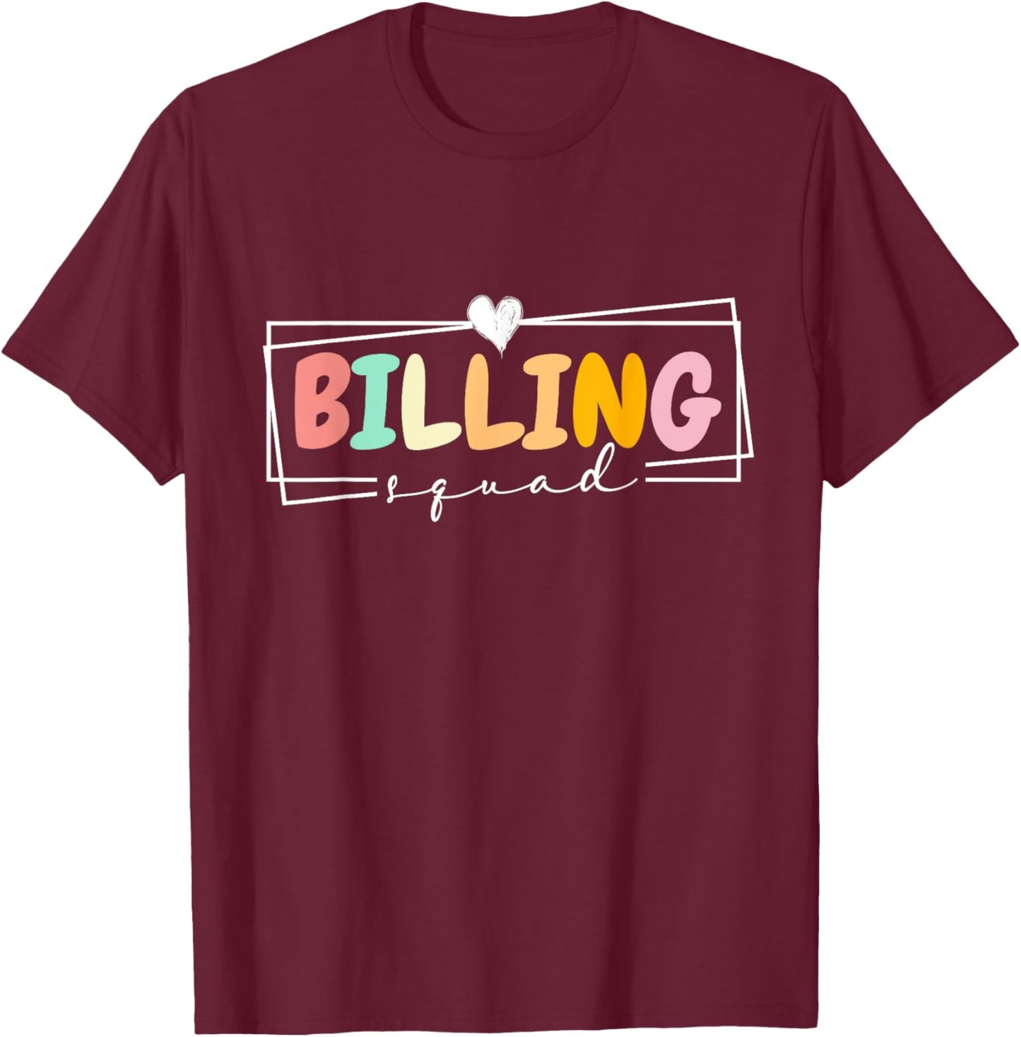 Billing Squad Medical Billing Specialist Clinical Coder Crew T-Shirt - T-Shirt | Maroon