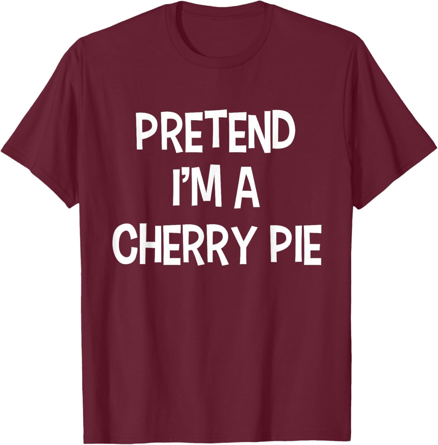 Pretend I'm A Cherry Pie Thanksgiving Funny Food Costume T-Shirt - T-Shirt | Maroon