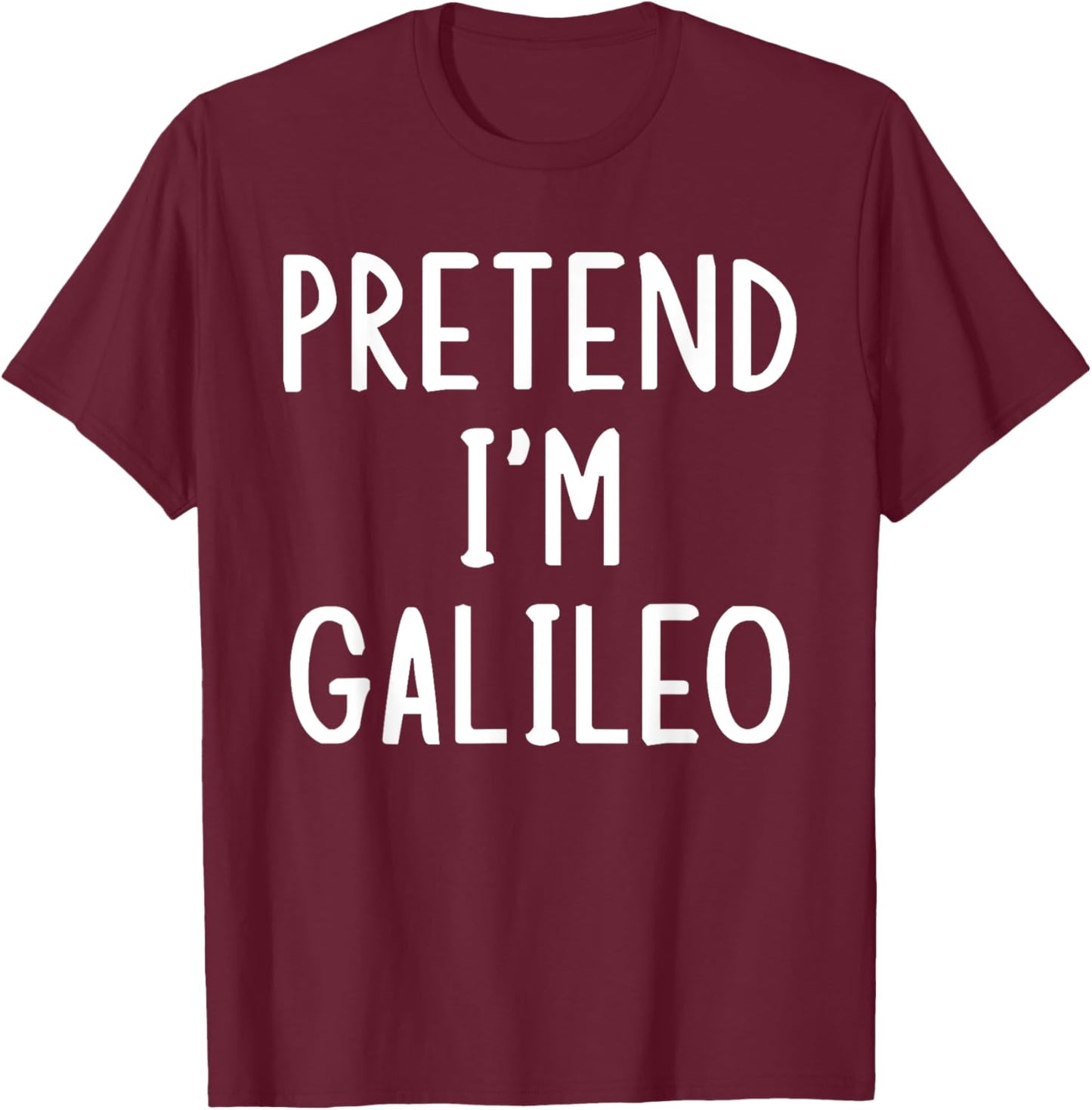 Pretend I'm Galileo Lazy Easy Halloween Matching Costume T-Shirt - T-Shirt | Maroon