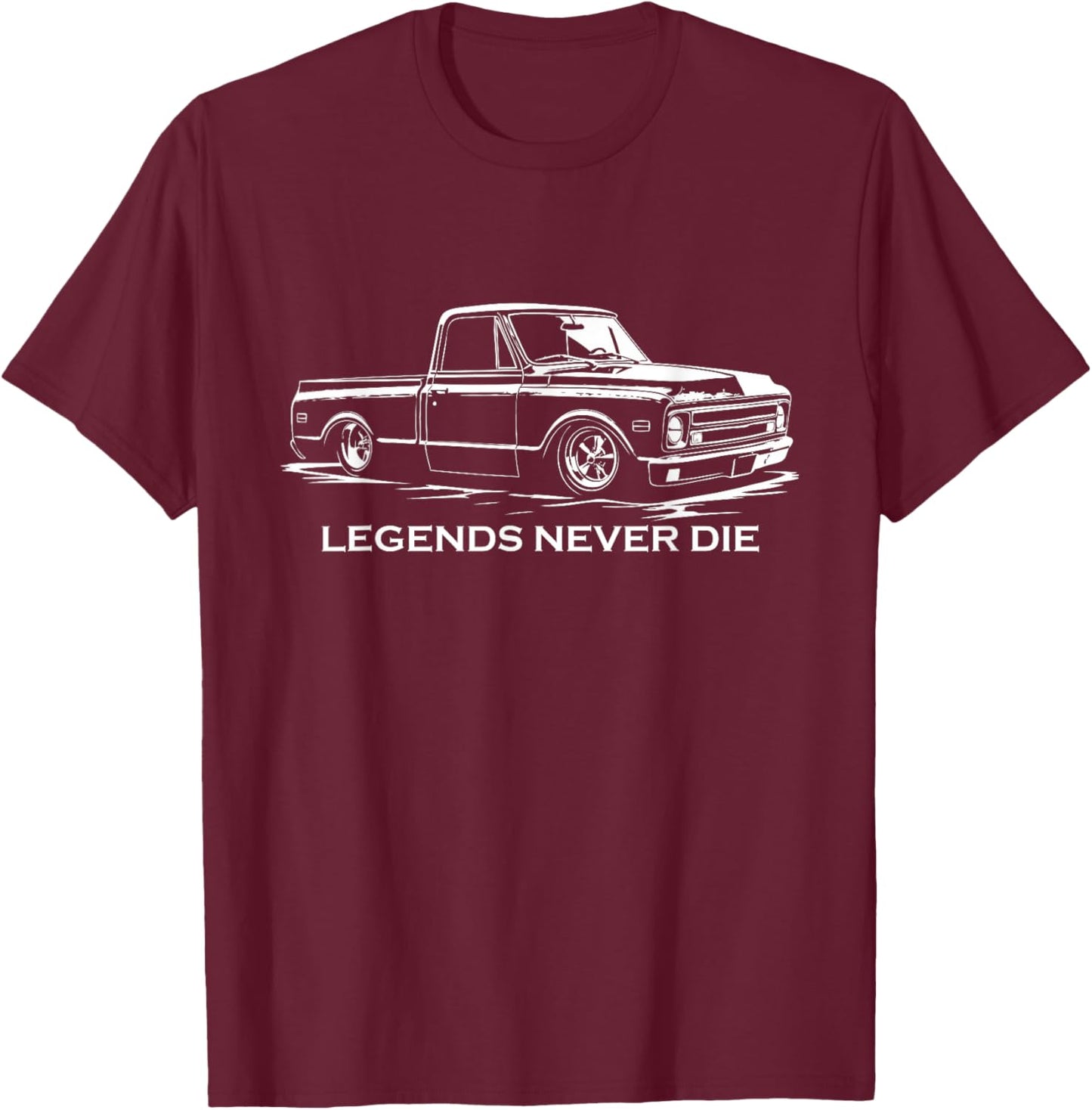 1967 C10 Classic Fleetside Legends Never Die C10 Truck T-Shirt - T-Shirt | Maroon