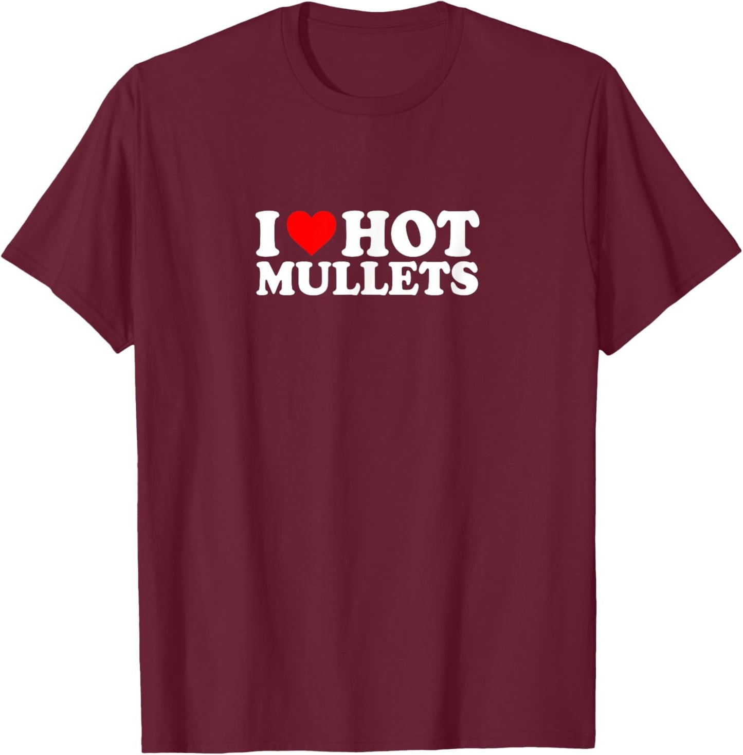 I Love Heart Hot Mullets Simple Funny Cute T-Shirt - T-Shirt | Maroon