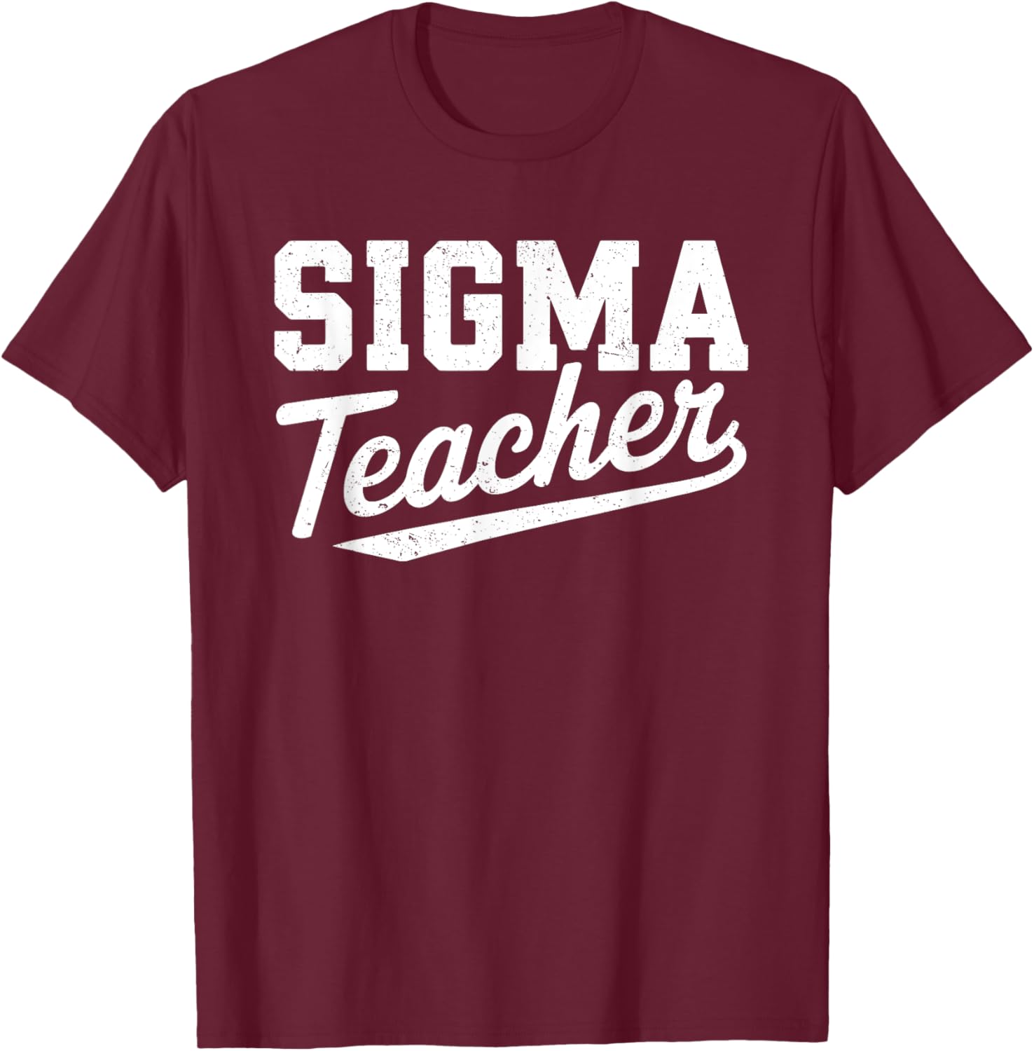 Sigma Teacher Funny Teacher Appreciation Women T-Shirt - T-Shirt | Maroon