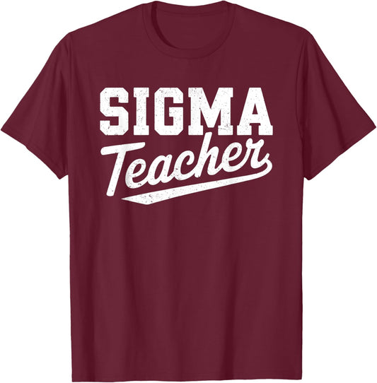 Sigma Teacher Funny Teacher Appreciation Women T-Shirt - T-Shirt | Maroon