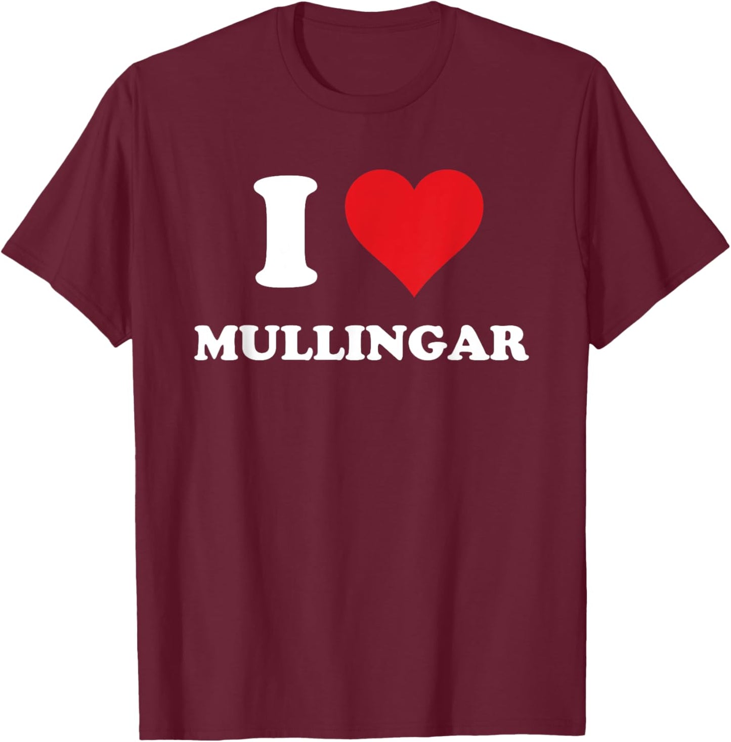 I Heart Mullingar Ireland Love Eire Irish Souvenir Item T-Shirt - T-Shirt | Maroon
