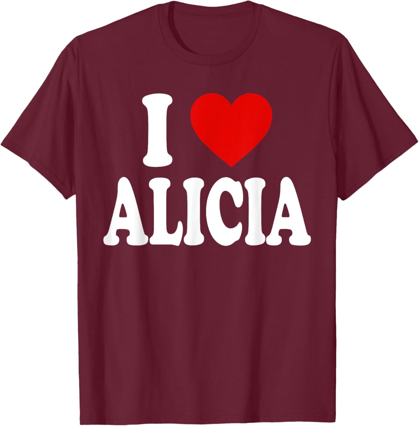 I Heart Love Alicia T-Shirt - T-Shirt | Maroon