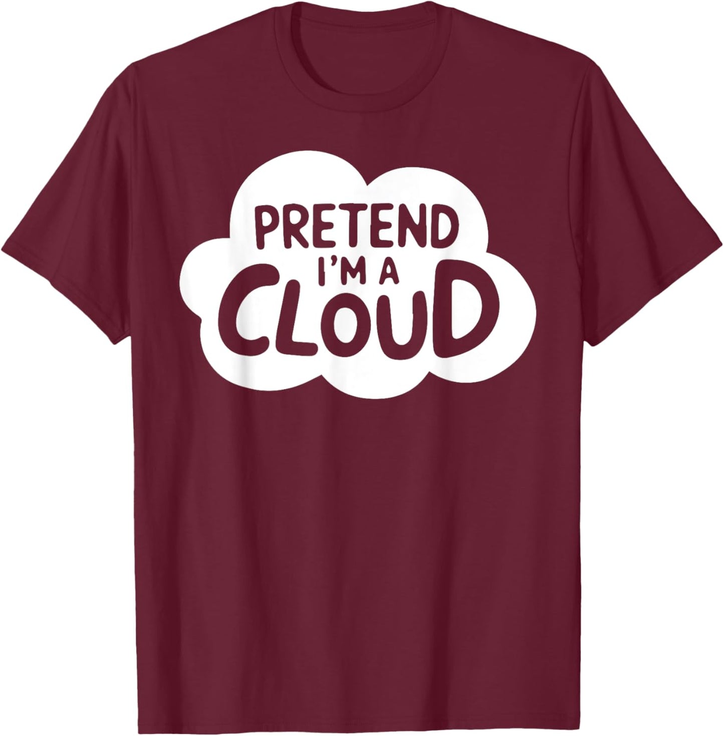 Group Easy Adult Halloween Costumes Pretend I'm A Cloud T-Shirt - T-Shirt | Maroon