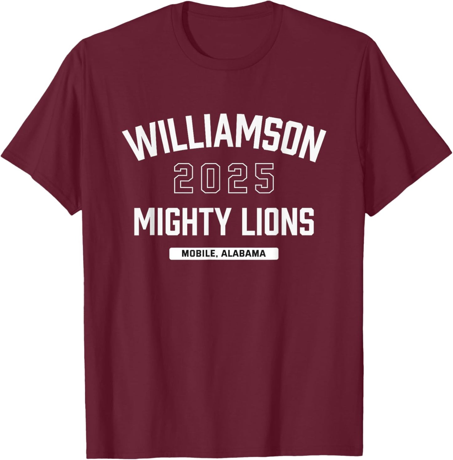Williamson Mighty Lions Mobile, Alabama 2025 T-Shirt - T-Shirt | Maroon