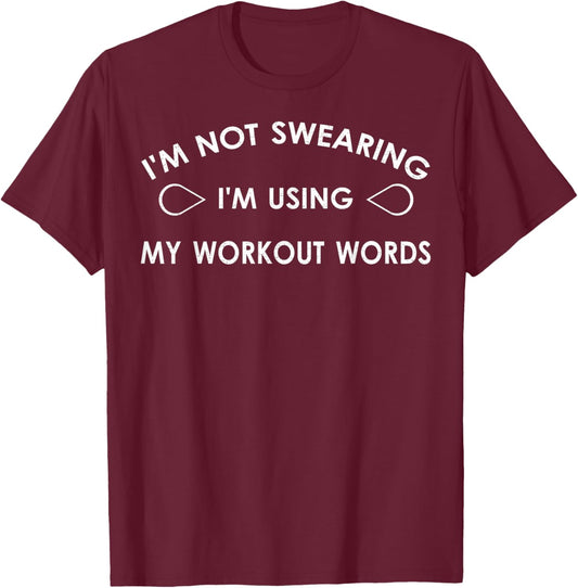 I'm Not Swearing I'm Using My Workout Words Funny Gym T-Shirt - T-Shirt | Maroon