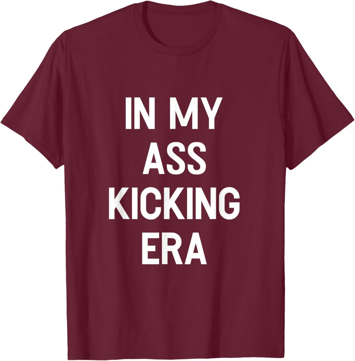In My Ass Kicking Era Motivation Sport Competition Boxing T-Shirt - T-Shirt | Maroon