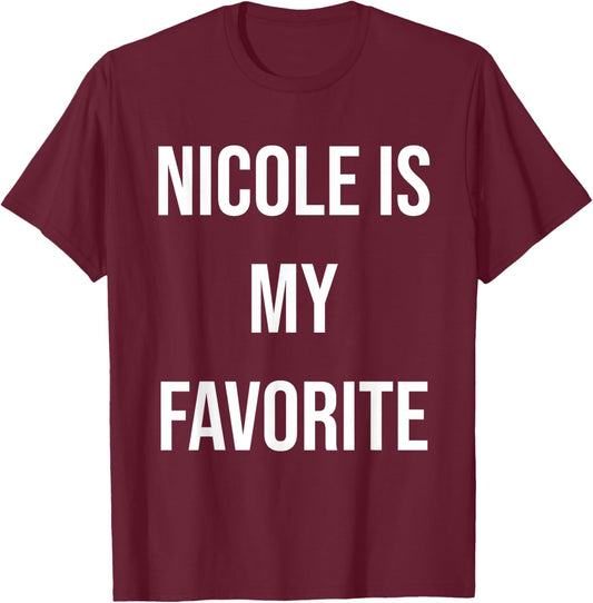 Nicole Is My Favorite T-Shirt - T-Shirt | Maroon