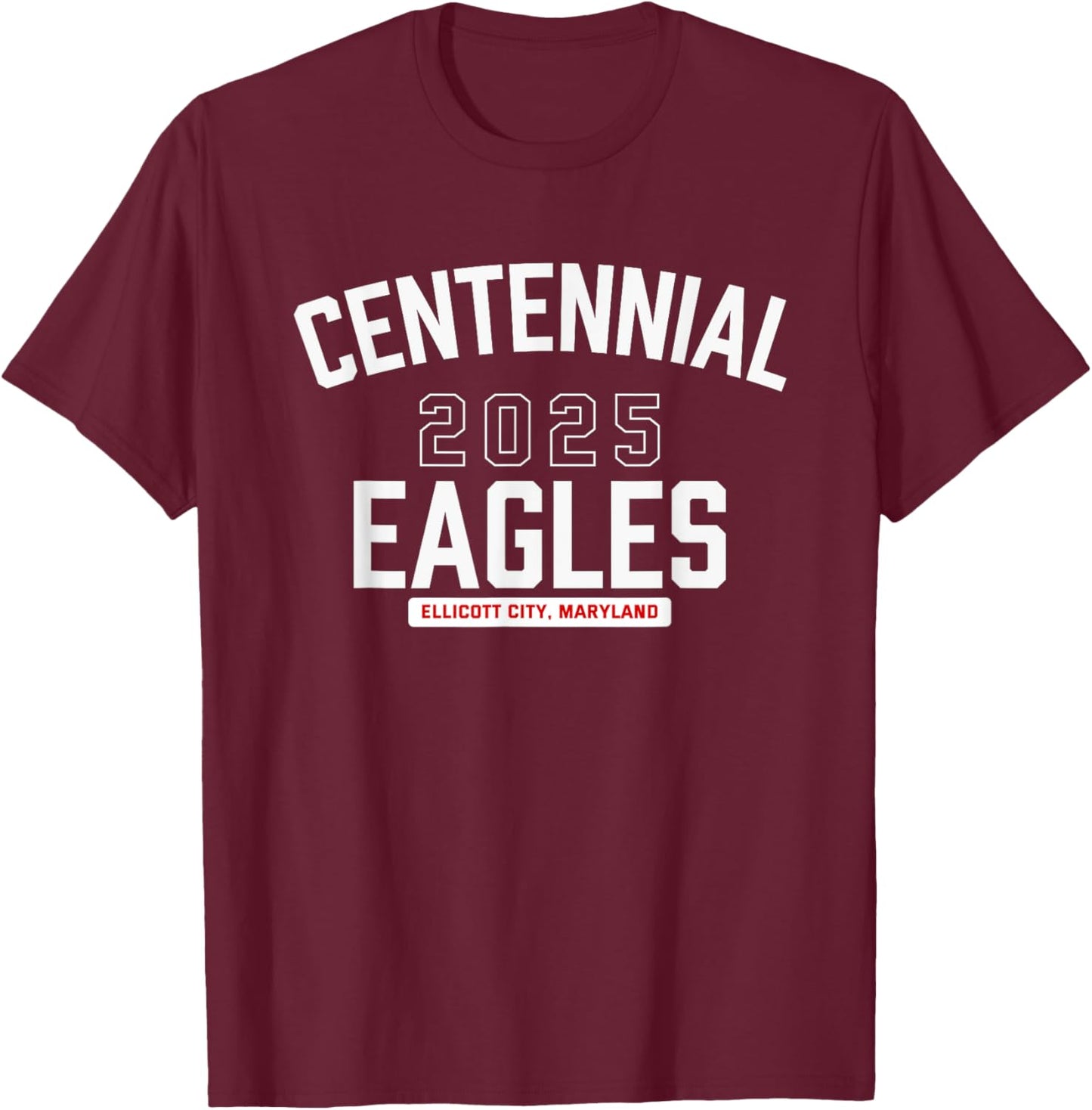 Centennial Eagles Ellicott City, Maryland 2025 T-Shirt - T-Shirt | Maroon