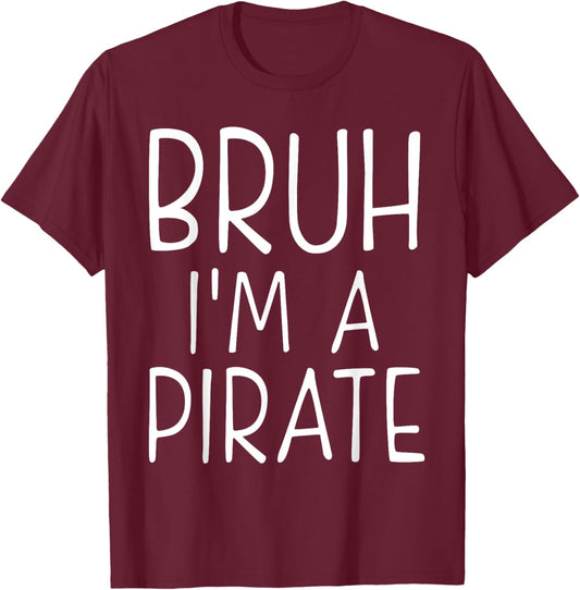 Bruh Pirate Lazy Halloween Costume Pretend I'm a Pirate T-Shirt - T-Shirt | Maroon
