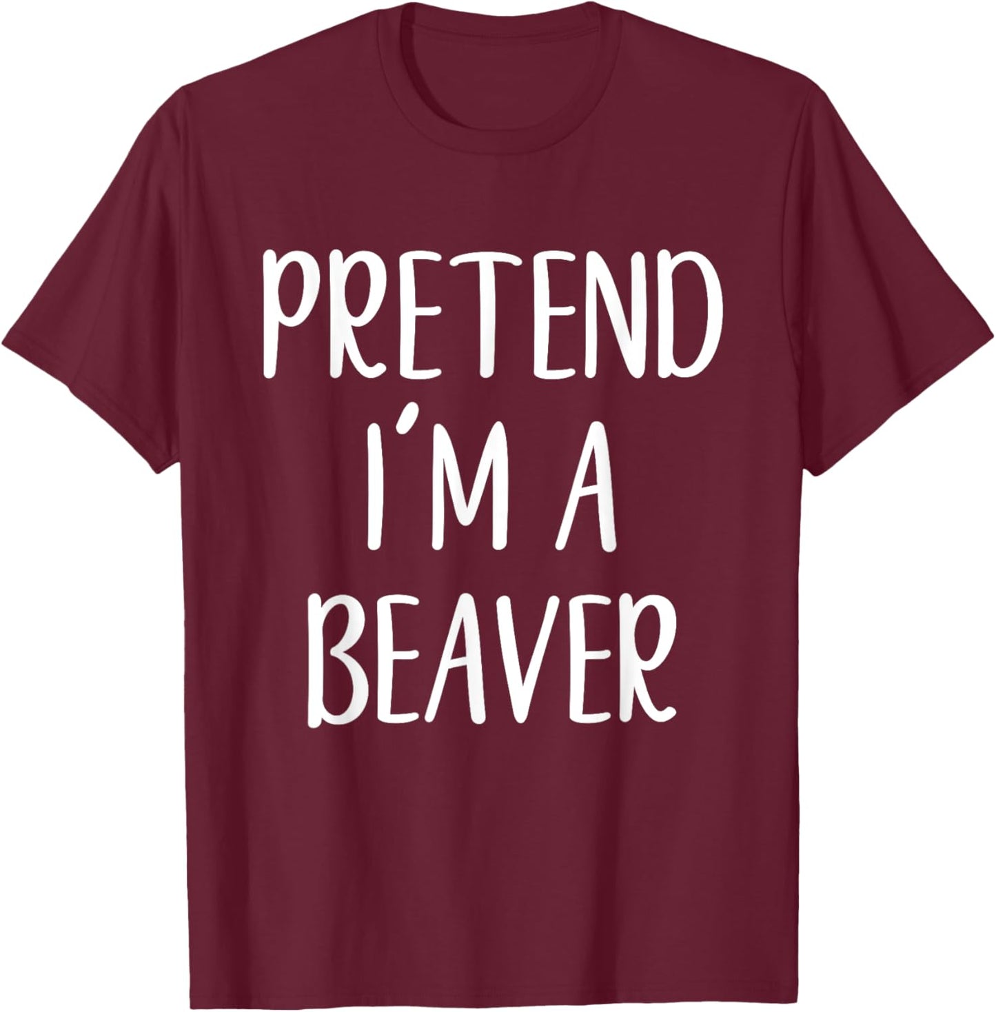 Pretend I'm A Beaver Costume Halloween Easy Lazy T-Shirt - T-Shirt | Maroon