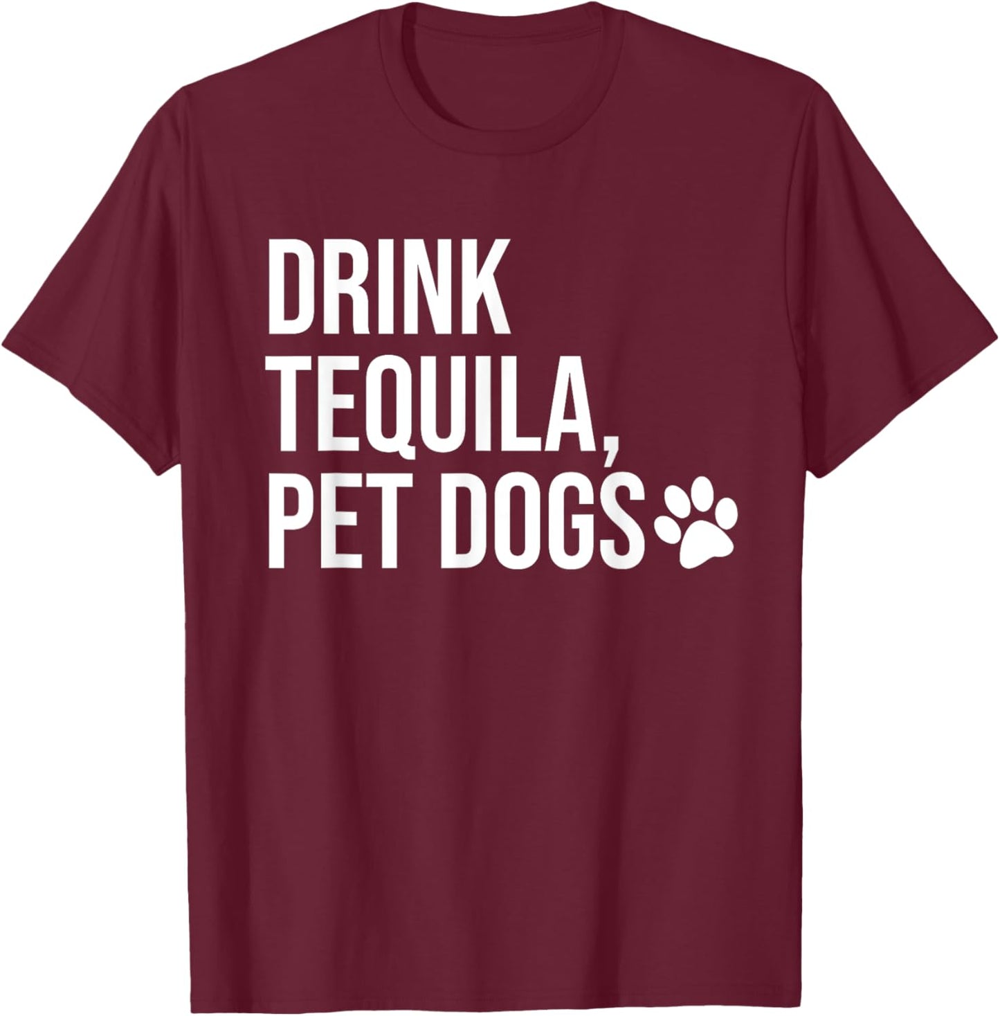 Drink Tequila Pet Dogs T Shirt,Women Drink Tequila Pet Dogs T-Shirt - T-Shirt | Maroon