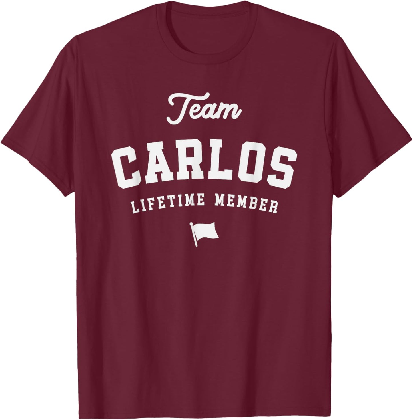 Team Carlos Lifetime Member Funny Name Carlos T-Shirt - T-Shirt | Maroon