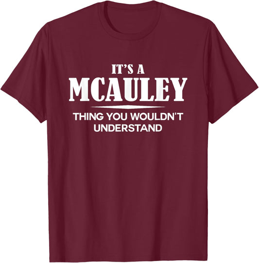 It's A MCAULEY Thing You Wouldn't Understand Personalized T-Shirt - T-Shirt | Maroon