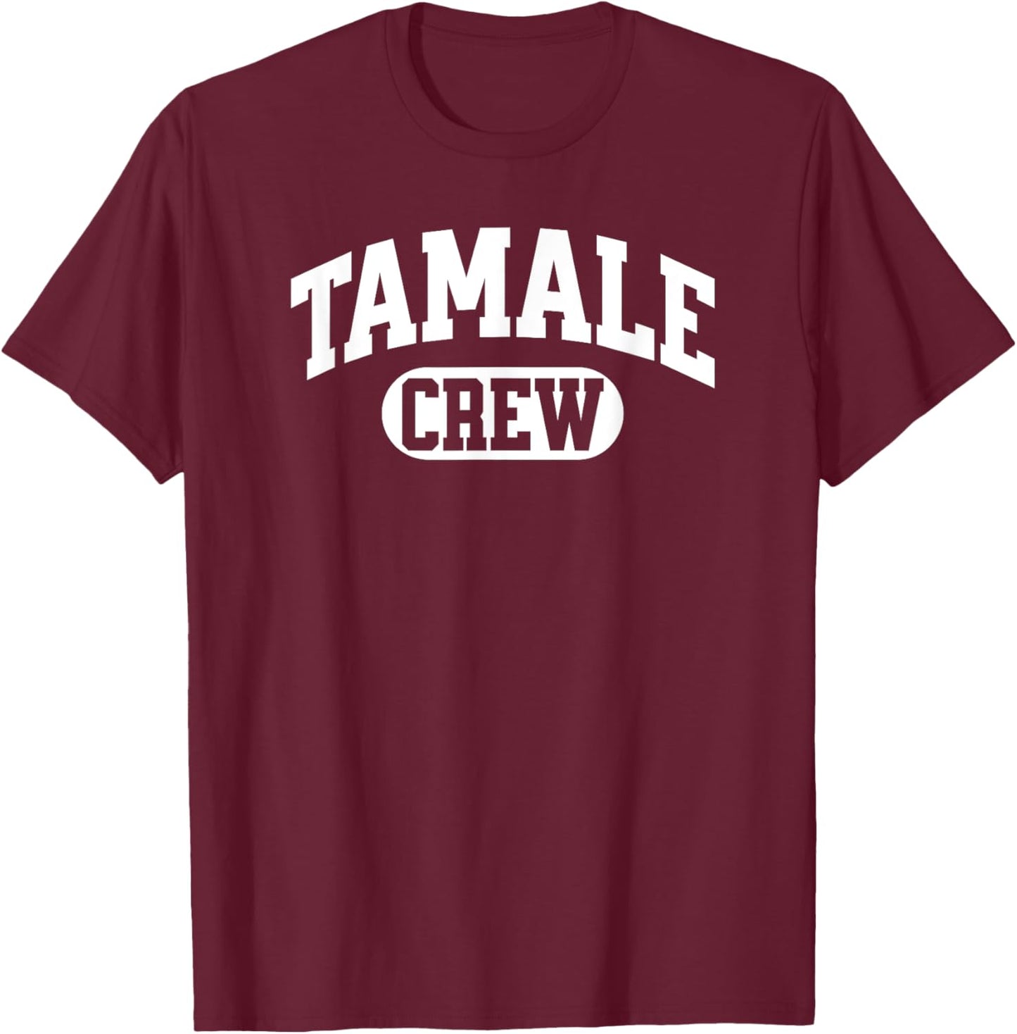 Tamale Crew, Tamale Squad, Tamale Making, Mexican Christmas T-Shirt - T-Shirt | Maroon
