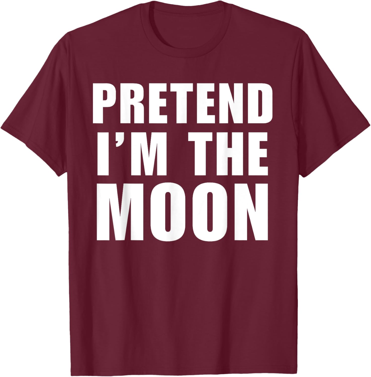 Pretend I'm The Moon Costume Halloween Lazy Easy T-Shirt - T-Shirt | Maroon