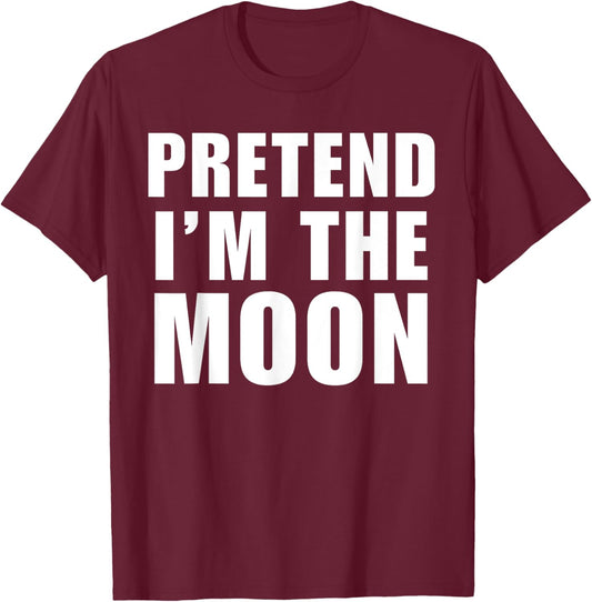 Pretend I'm The Moon Costume Halloween Lazy Easy T-Shirt - T-Shirt | Maroon