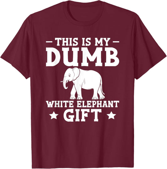 Dumb White Elephant Gift T-Shirt - T-Shirt | Maroon
