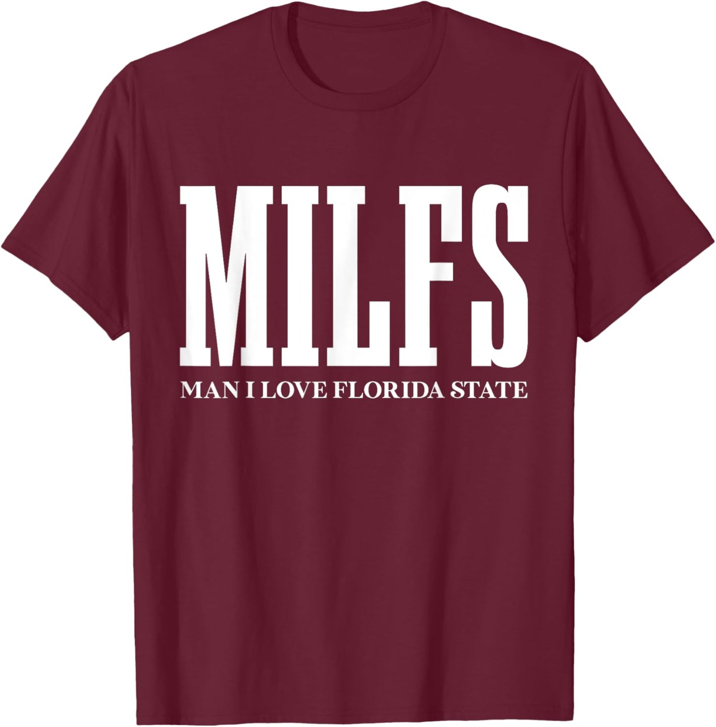MILFS Man I Love Florida States Funny MILF Adult Humor T-Shirt - T-Shirt | Maroon