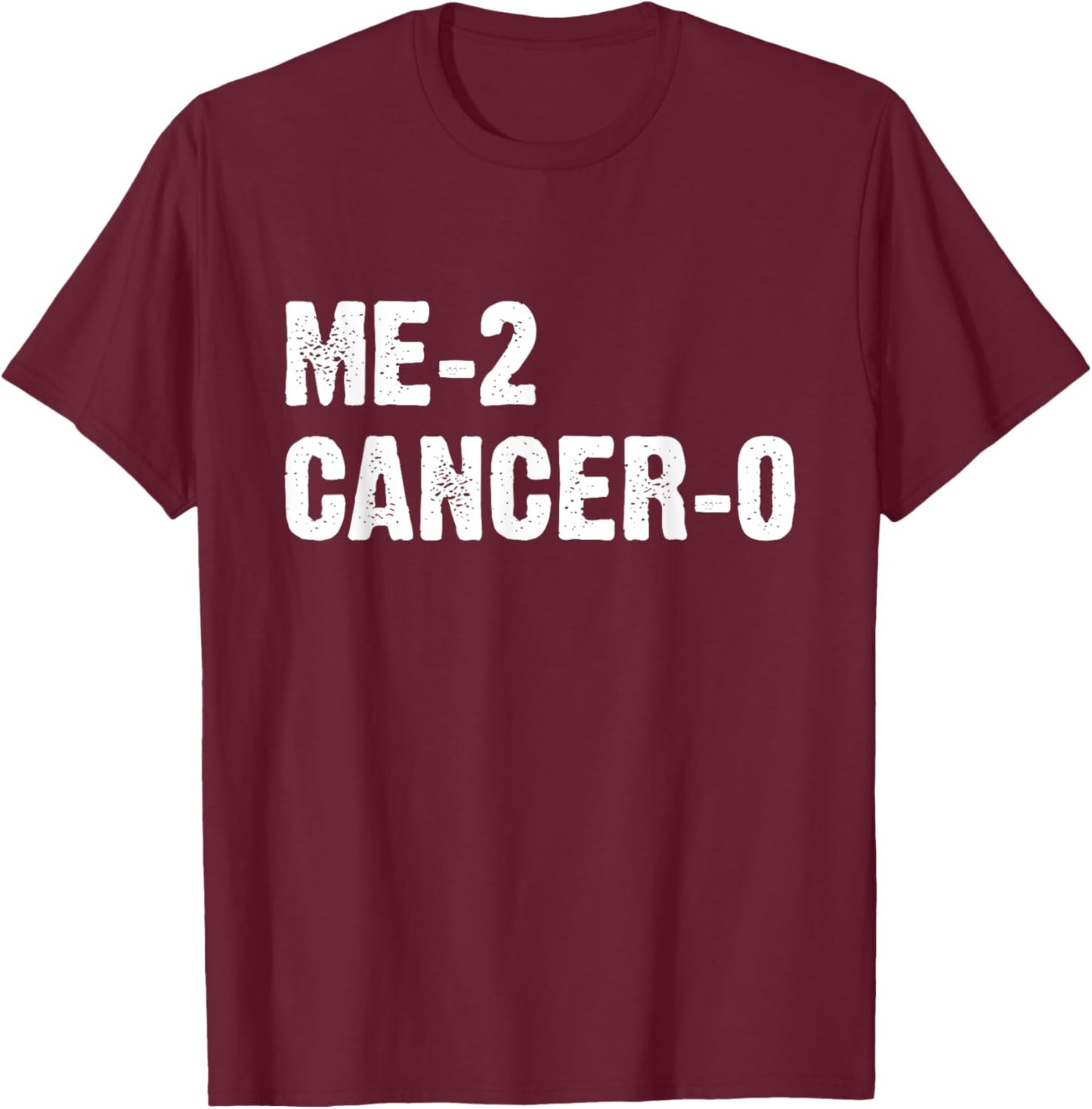 Cancer Survivor Me 2 Cancer 0 Beat Cancer Twice T-Shirt - T-Shirt | Maroon