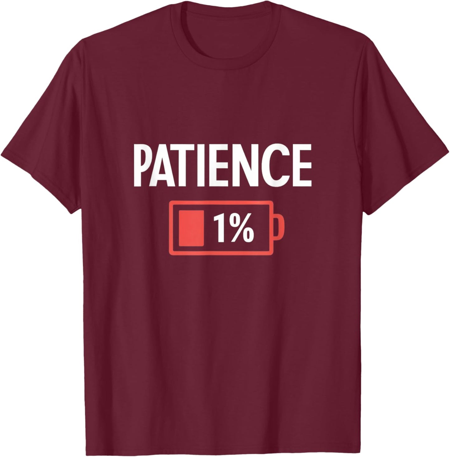 Funny Battery Life Low Energy Patience 1% T-Shirt - T-Shirt | Maroon