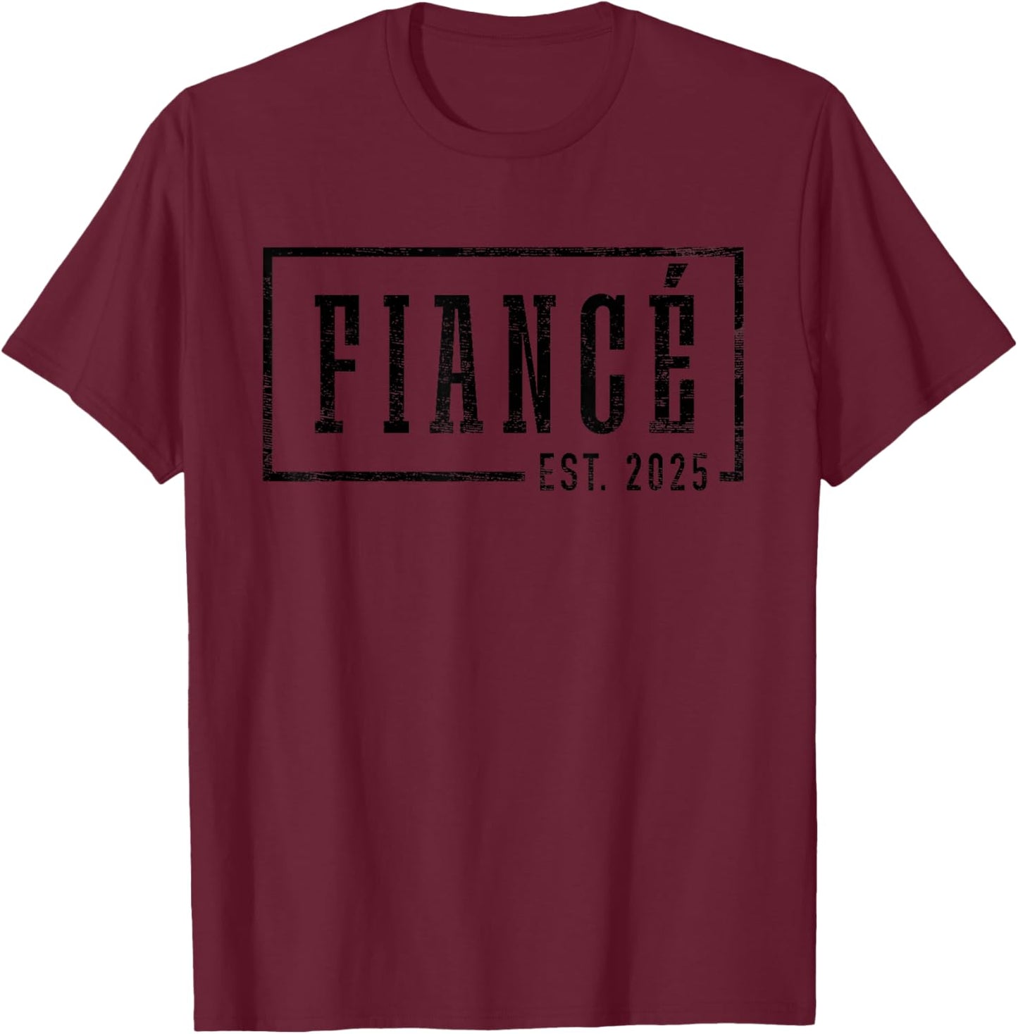 Fiancé Est 2025 Future Husband Engaged Gifts Him Engagement T-Shirt - T-Shirt | Maroon
